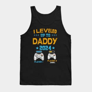 I Leveled Up To Daddy 2024 Funny Soon To Be Dad 2024 Tank Top